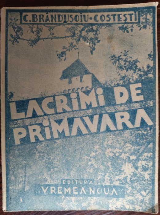 C. BRANDUSOIU-COSTESTI:LACRIMI DE PRIMAVARA/POEZII/VREMEA NOUA TURNU-SEVERIN1936