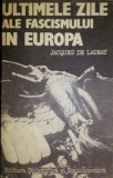 ULTIMELE ZILE ALE FASCISMULUI IN EUROPA