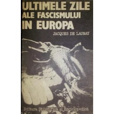 ULTIMELE ZILE ALE FASCISMULUI IN EUROPA