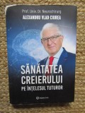 Alexandru Vlad Ciurea - Sanatatea creierului pe intelesul tutror