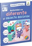 Activ. cu diferente si obiecte ascunse 4-7 ani - Invatare prin joc - Editura Gama