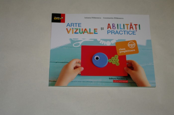 Arte vizuale si abilitati practice - Clasa pregatitoare - Iuliana Filfanescu