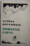 Cumpara ieftin ARTHUR PORUMBOIU - DOMNULE COPIL (VERSURI) [volum de debut, 1974/ tiraj 550 ex.] [fila de titlu inlocuita]