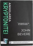 Anihilarea kryptonitei John Bevere carte beletristica stare buna