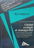 Ghidul Ecologic al Managerilor - Kit Sadgrove, Editura Tehnica 1998, Biologie, Stiinta, 267 Pagini