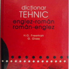 Dictionar tehnic englez-roman/roman-englez – H. G. Freeman, G. Glass