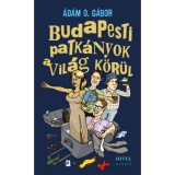 Budapesti patk&aacute;nyok a vil&aacute;g k&ouml;r&uuml;l - &Aacute;d&aacute;m O. G&aacute;bor