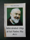 MARIA WINOWSKA - ADEVARATUL CHIP AL LUI PADRE PIO