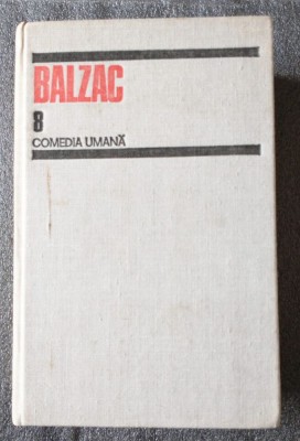Balzac - Comedia umană vol. 8 (Istoria celor treisprezece; Istoria măririi...) foto