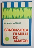 Sonorizarea filmului de amatori &ndash; Aut. ing. Alexandru Marin, Aurel M&acirc;scă, Ed. Tehnică, 1980