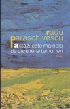 AS - RADU PARASCHIVESCU - ASTAZI ESTE MAINELE DE CARE TE-AI TEMUT IERI
