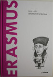 Erasmus. Umanismul la rascruce &ndash; Jorge Ledo