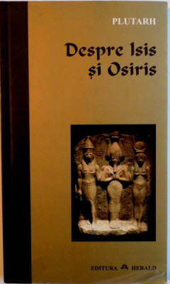 DESPRE ISIS SI OSIRIS de PLUTARH, 2006 foto