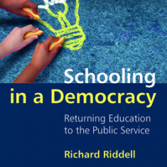 Schooling in a Democracy: Returning Education to the Public Service