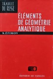 Elements Geometrie Analytique, N. Efimov, Mir, 1969, Cartonata, 288pg, Franceza, Stare F. Buna, Geometrie Analitica