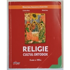 RELIGIE , CULTUL ORTODOX , MANUAL PENTRU CLASA A VIII - de CRISTIAN ALEXA si MIRELA SOVA , 2020, PREZINTA URME DE UZURA