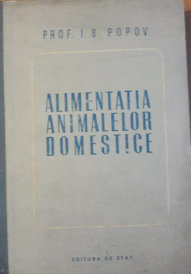 ALIMENTATIA ANIMALELOR DOMESTICE - I.S. POPOV foto