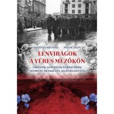 Lenvir&aacute;gok a v&eacute;res mezők&ouml;n - Ukr&aacute;nok, lengyelek &eacute;s magyarok: n&eacute;p&iacute;rt&aacute;s, menek&uuml;l&eacute;s, seg&iacute;ts&eacute;gny&uacute;jt&aacute;s - Joanna Urbanska