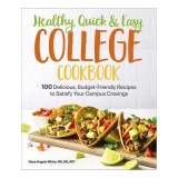 Healthy, quick &amp; easy college cookbook: 100 delicious, budget-friendly recipes to satisfy your campus cravings