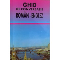 GHID DE CONVERSATIE ROMAN - ENGLEZ de GEORGETA P. TARCAU