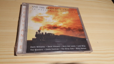 [CDA] And The Train Kept A&amp;#039;Rollin&amp;#039; - 19 Rockabilly Classics - compilatie pe cd foto