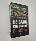 Matthew Scott Hansen Ucigasul din umbra