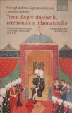 TRATAT DESPRE OBICEIURILE, CEREMONIILE SI INFAMIA TURCILOR-GEORG CAPTIVUS SEPTEMCASTRENSIS-275091