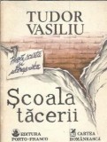 Cumpara ieftin Scoala tacerii Tudor Vasiliu - Literatura universala editie 1991 brosata format buzunar 12x16 cm