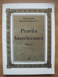 ARHIMANDRIT NICODIM SACHELARIE - PRAVILA BISERICEASCA - 1996