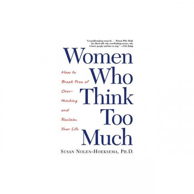 Women Who Think Too Much: How to Break Free of Overthinking and Reclaim Your Life foto