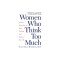 Women Who Think Too Much: How to Break Free of Overthinking and Reclaim Your Life