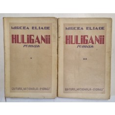HULIGANII, VOLUMELE I - II de MIRCEA ELIADE - BUCURESTI, 1935