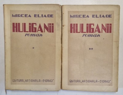 HULIGANII, VOLUMELE I - II de MIRCEA ELIADE - BUCURESTI, 1935 foto
