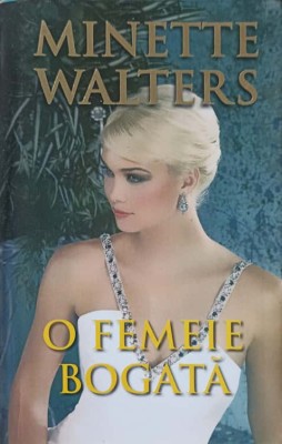 O FEMEIE BOGATA-MINETTE WALTERS-248508 foto