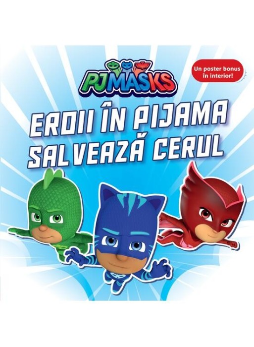 Pjmasks: Eroii In Pijama Salveaza Cerul, - Editura Art