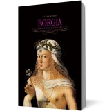 Borgia. Pacatele familiei - Nemira
