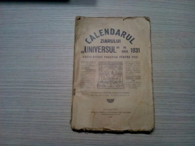 CALENDARUL ZIARULUI &amp;quot;UNIVESUL&amp;quot; pe Anul 1931 - Stelian Popescu - 268 p. foto