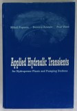 APPLIED HYDRAULIC TRANSIENTS FOR HYDROPOWER PLANTS AND PUMPING STATIONS by MIHAIL POPESCU ...PAUL VLASE , 2003 , COPERTA CU PETE , DEDICATIE *