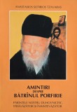 Amintiri despre Batranul Porfirie. Parintele nostru duhovnicesc, stravazator si inaintevazator - Anastasios Sotirios Tzavaras