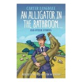 Alligator in the Bathroom...and Other Stories