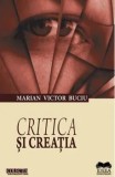 Cumpara ieftin Critica si creatia/Marian Victor Buciu