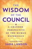 The Wisdom of the Council: Channeled Messages for Living Your Purpose on Earth