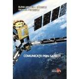 COMUNICATII PRIN SATELIT de TEODOR PETRESCU, ALINA-MIHAELA BADESCU, 2015
