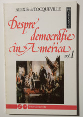 Alexis de Tocqueville - Despre democra?ie in America (vol. 1) foto