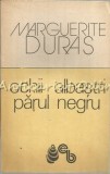 Cumpara ieftin Ochii Albastri Parul Negru - Marguerite Duras, Babel, 1990, Roman, Beletristica
