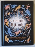 COSMIC RITUALS , AN ASTROLOGICAL GUIDE TO WELLNESS SELF - CARE AND POSITIVE THINKING by ALISON DAVIES , 2022