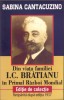 C8009N Din viața familiei I C Brătianu &icirc;n Primul Război Mondial de Sabina Cantacuzino, ediție de colecție, retipărită după ediția din 1937, 2018