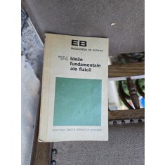 Ideile fundamentale ale fizicii - Ernest H. Hutten