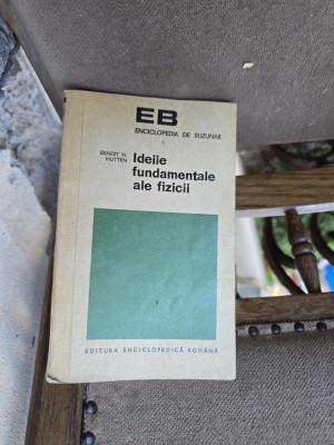 Ideile fundamentale ale fizicii - Ernest H. Hutten foto