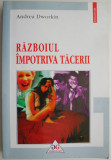 Razboiul impotriva tacerii &ndash; Andrea Dworkin